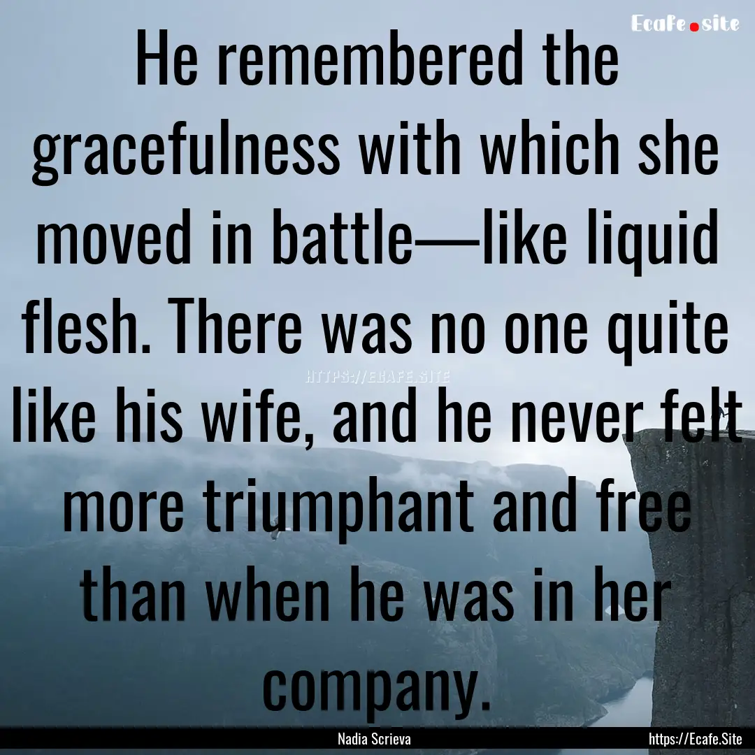 He remembered the gracefulness with which.... : Quote by Nadia Scrieva