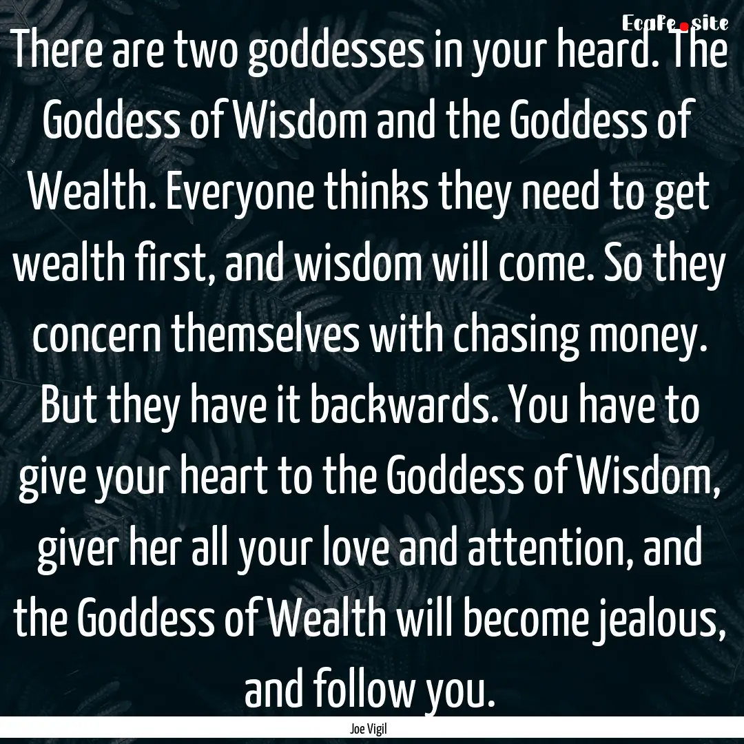 There are two goddesses in your heard. The.... : Quote by Joe Vigil