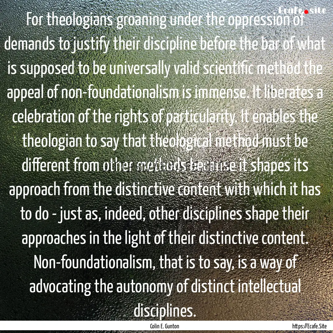 For theologians groaning under the oppression.... : Quote by Colin E. Gunton