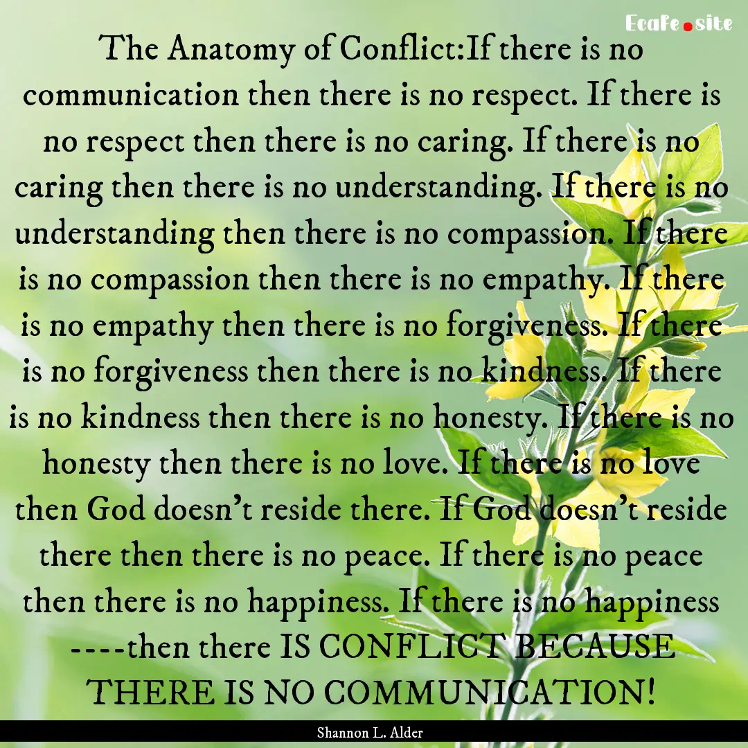 The Anatomy of Conflict:If there is no communication.... : Quote by Shannon L. Alder