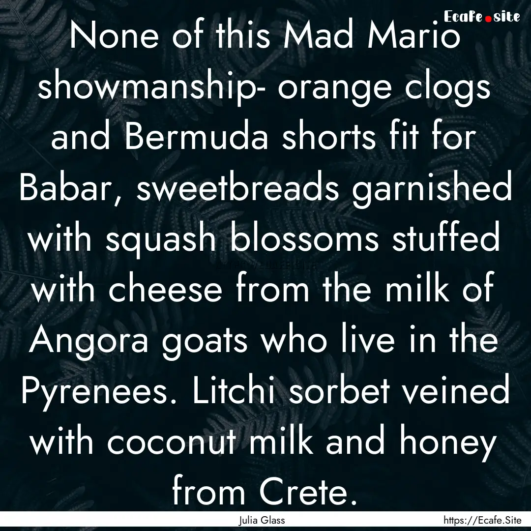 None of this Mad Mario showmanship- orange.... : Quote by Julia Glass