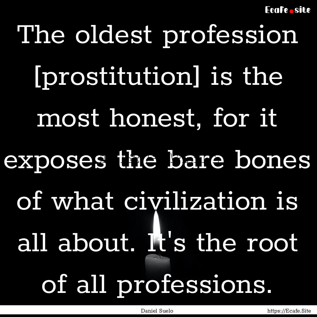 The oldest profession [prostitution] is the.... : Quote by Daniel Suelo