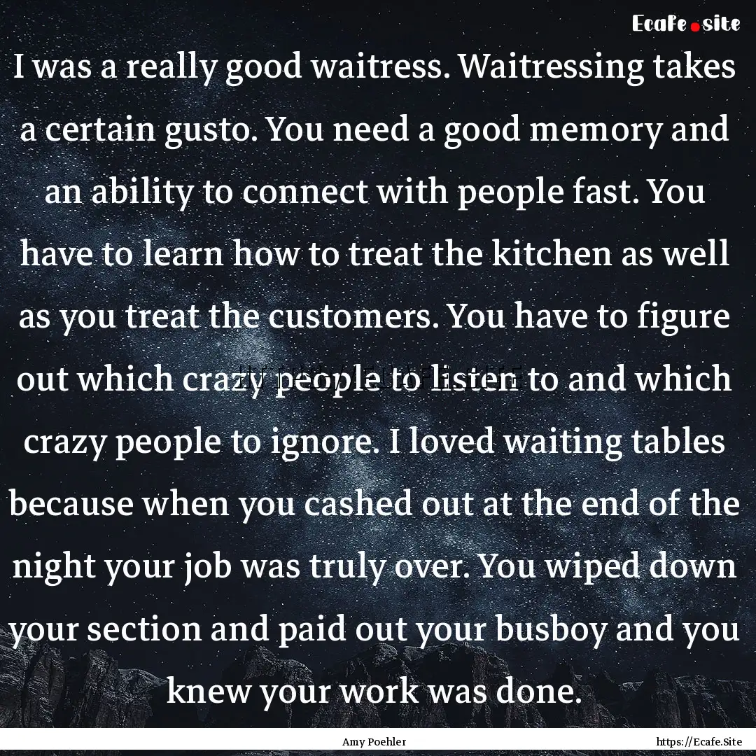 I was a really good waitress. Waitressing.... : Quote by Amy Poehler