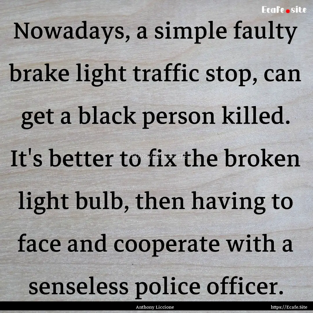 Nowadays, a simple faulty brake light traffic.... : Quote by Anthony Liccione