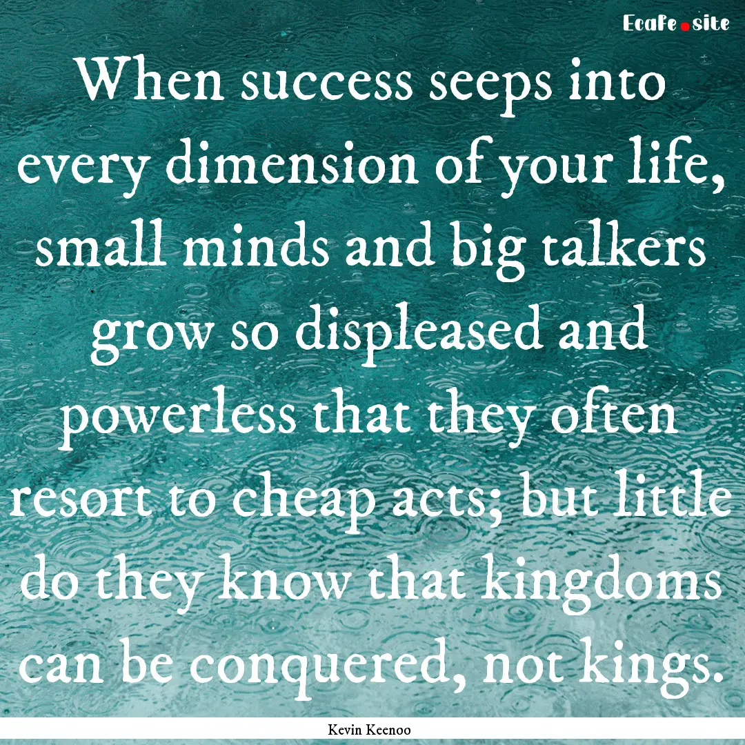 When success seeps into every dimension of.... : Quote by Kevin Keenoo