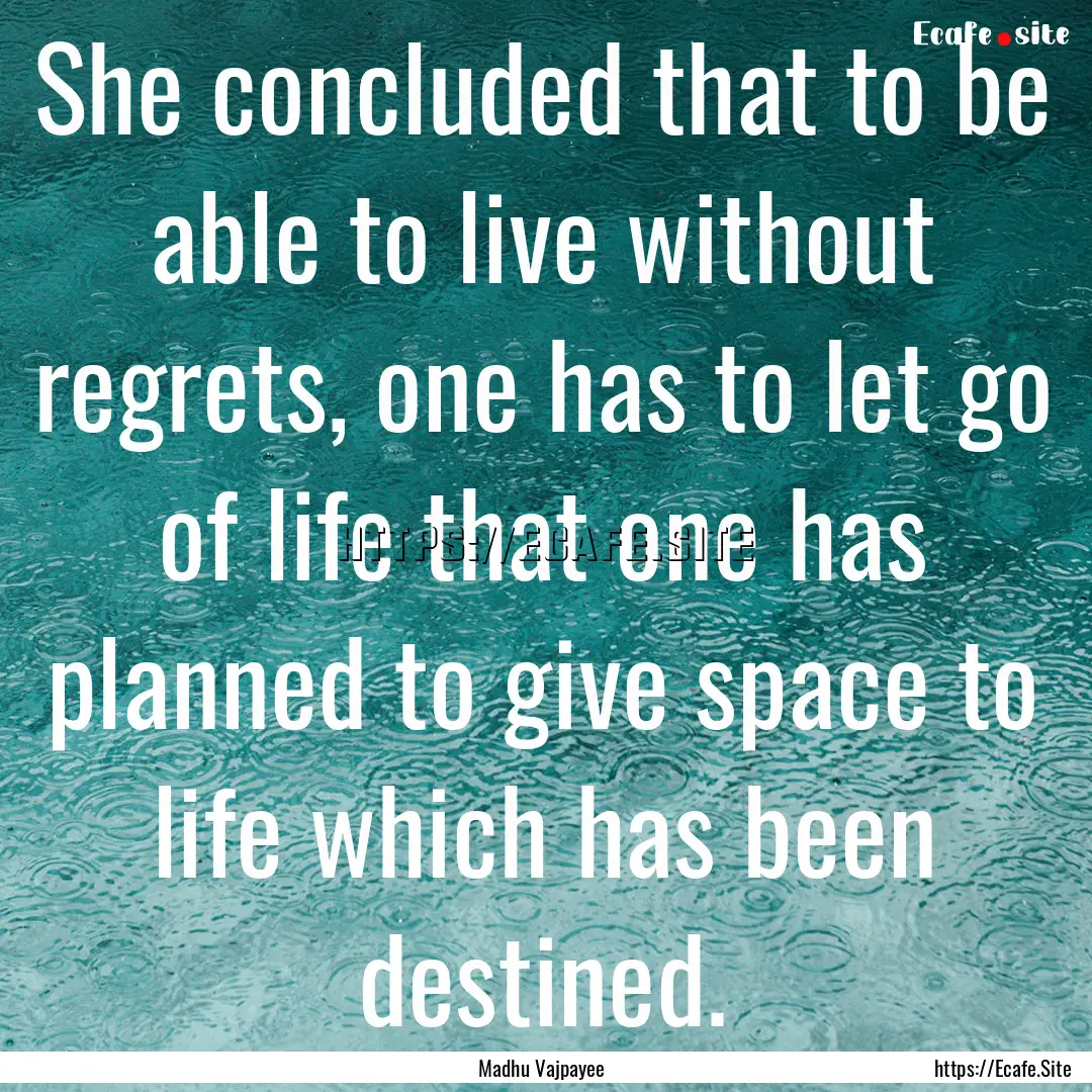 She concluded that to be able to live without.... : Quote by Madhu Vajpayee