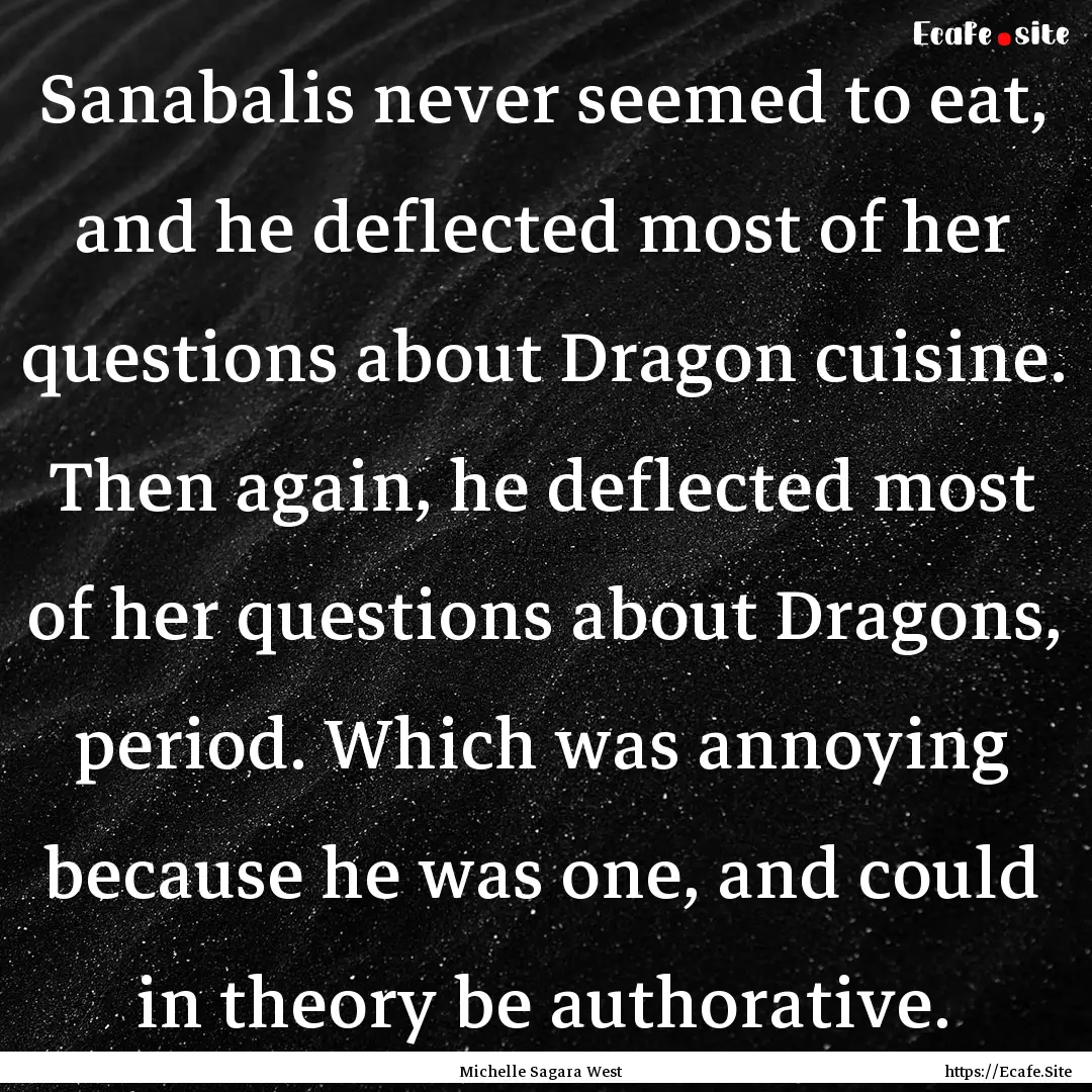 Sanabalis never seemed to eat, and he deflected.... : Quote by Michelle Sagara West