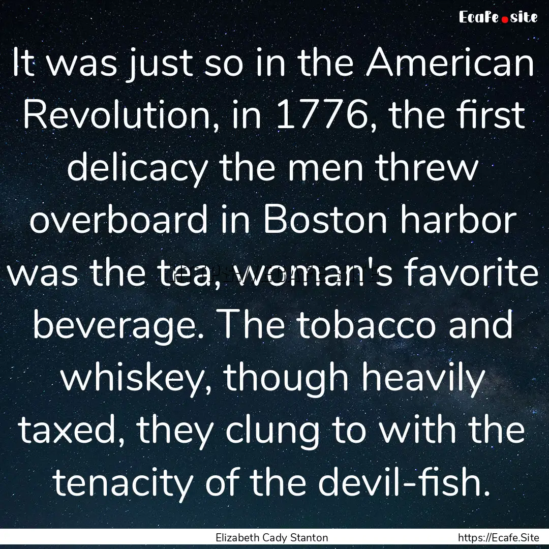 It was just so in the American Revolution,.... : Quote by Elizabeth Cady Stanton