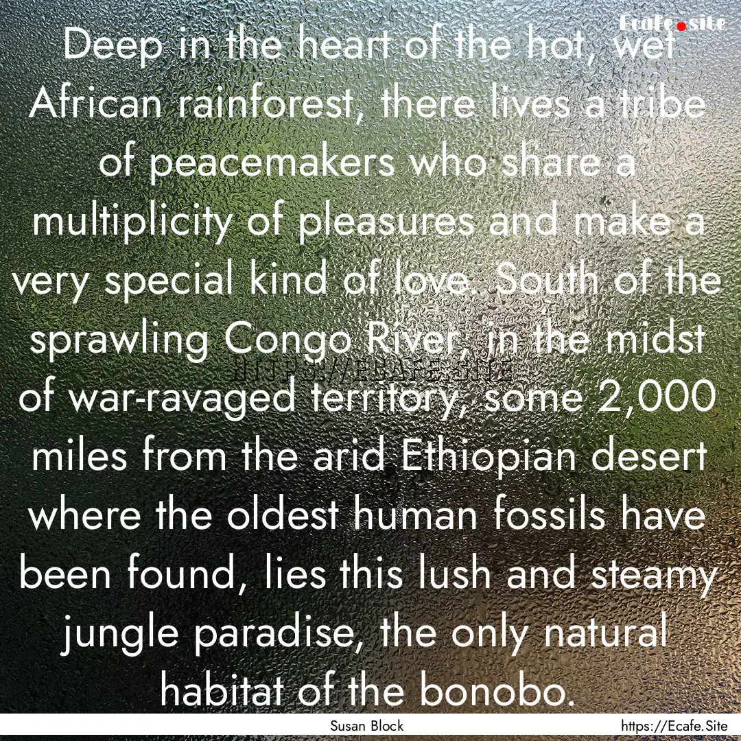 Deep in the heart of the hot, wet African.... : Quote by Susan Block