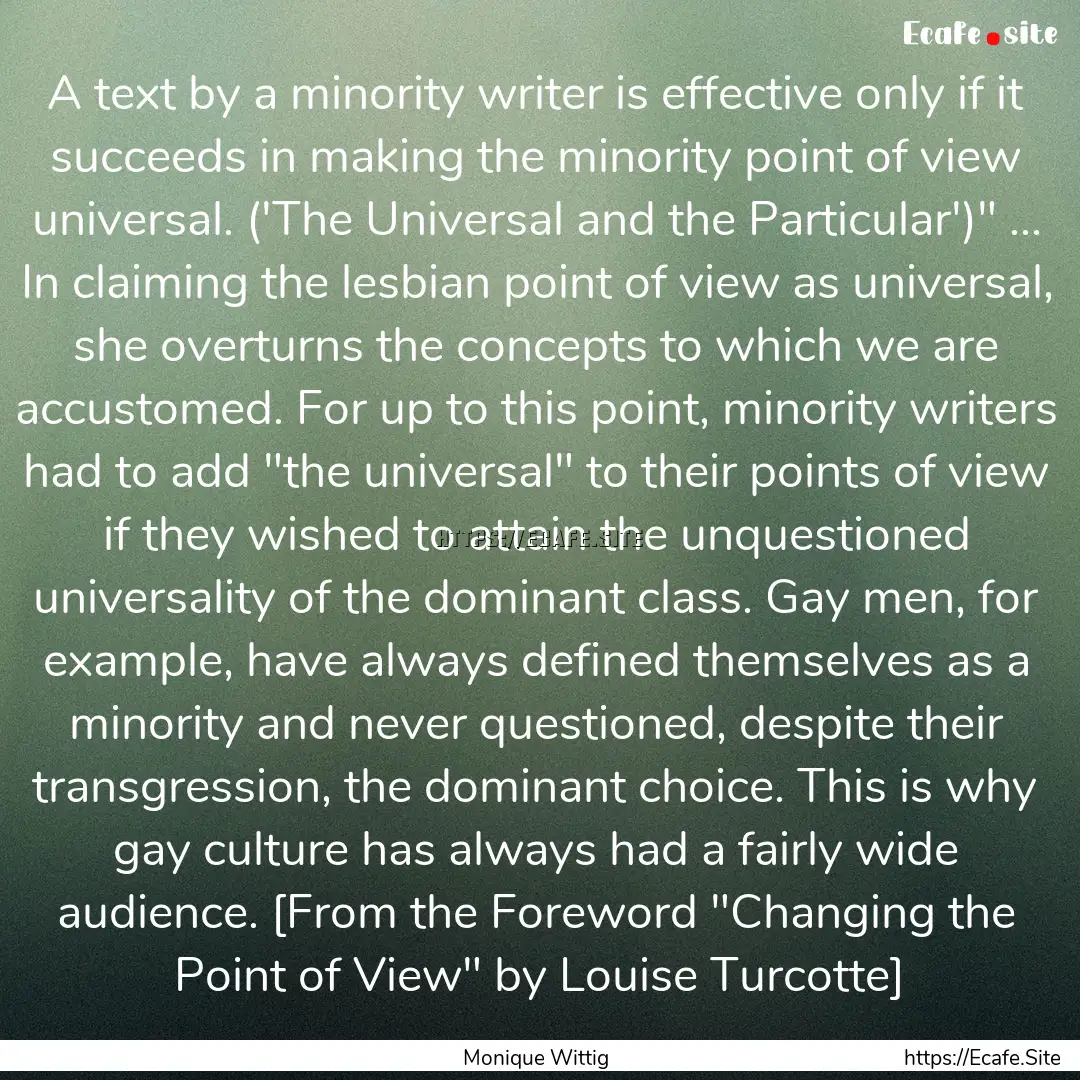 A text by a minority writer is effective.... : Quote by Monique Wittig