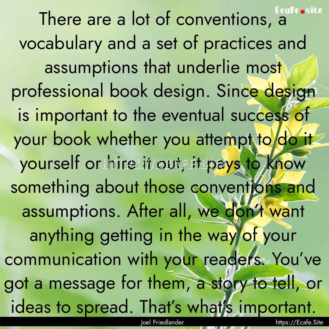 There are a lot of conventions, a vocabulary.... : Quote by Joel Friedlander