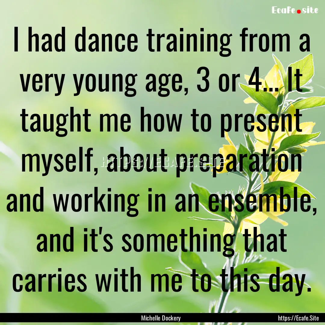 I had dance training from a very young age,.... : Quote by Michelle Dockery