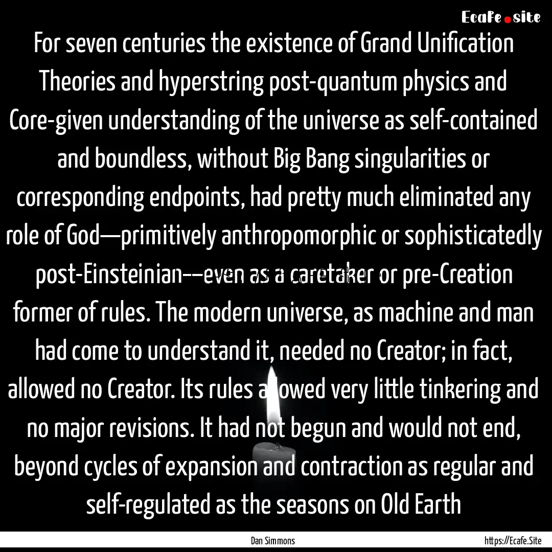 For seven centuries the existence of Grand.... : Quote by Dan Simmons