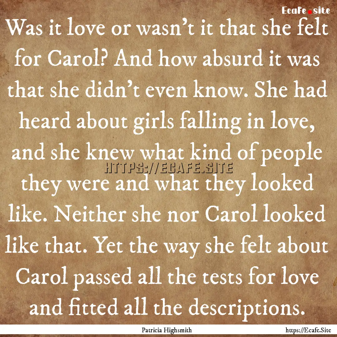 Was it love or wasn't it that she felt for.... : Quote by Patricia Highsmith