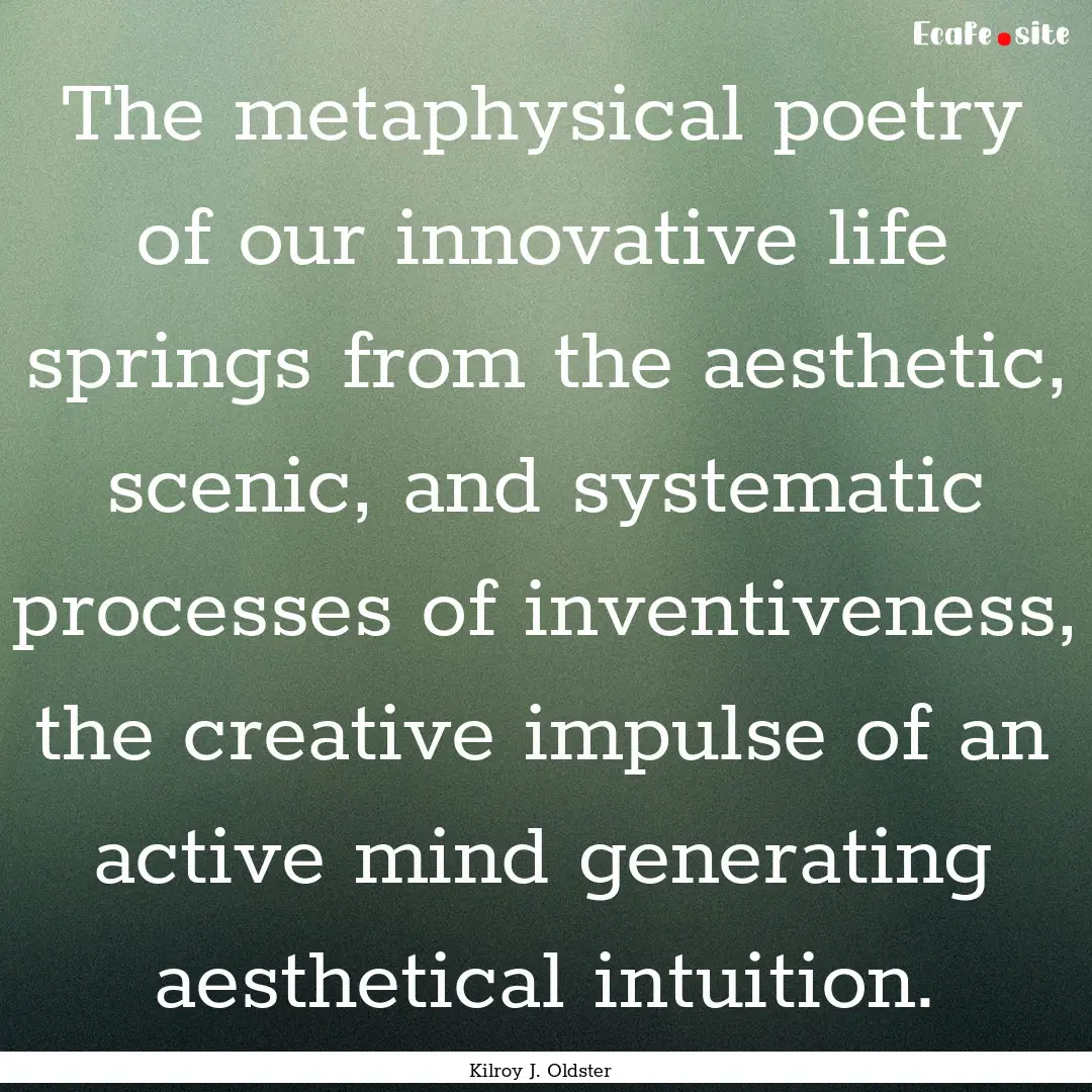 The metaphysical poetry of our innovative.... : Quote by Kilroy J. Oldster