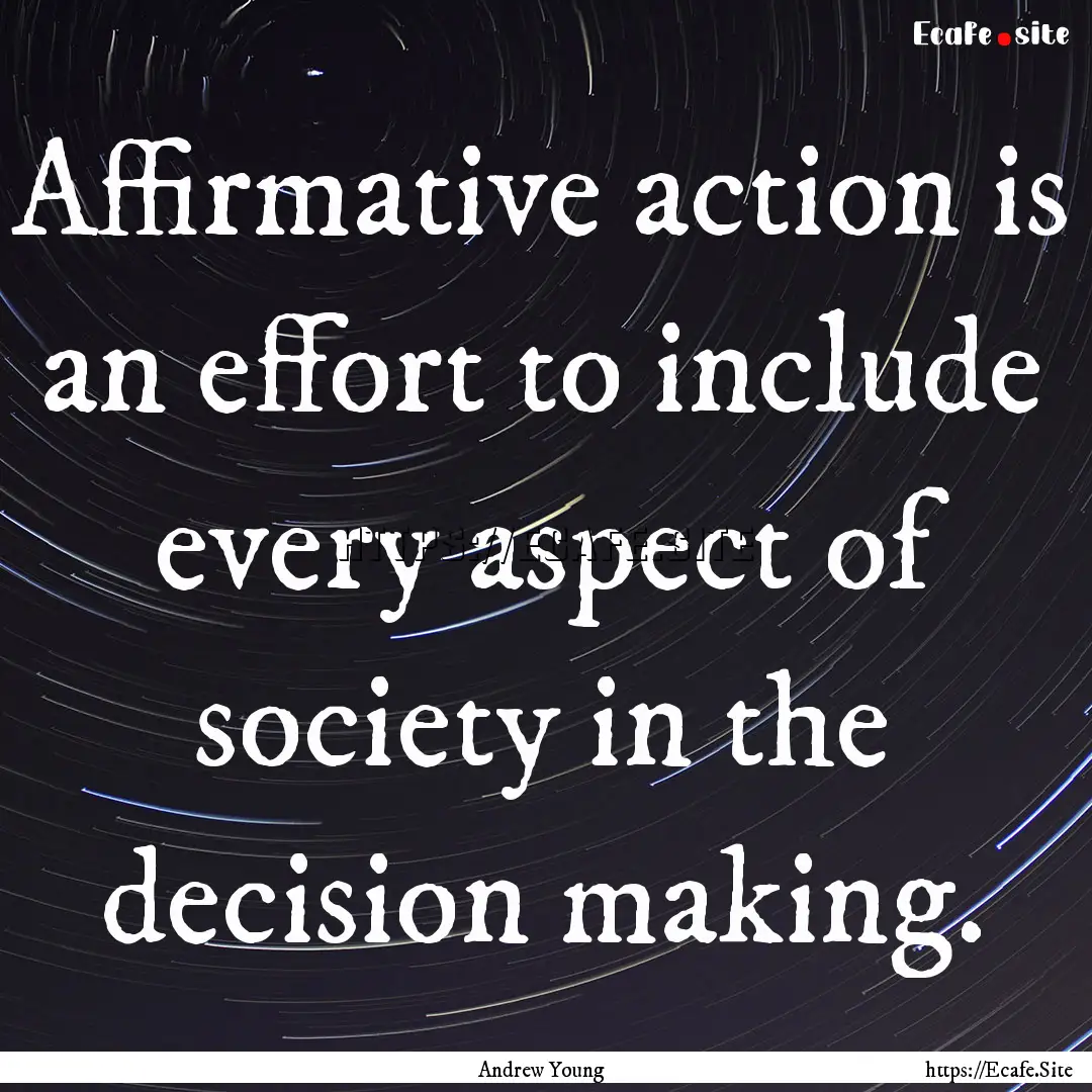 Affirmative action is an effort to include.... : Quote by Andrew Young