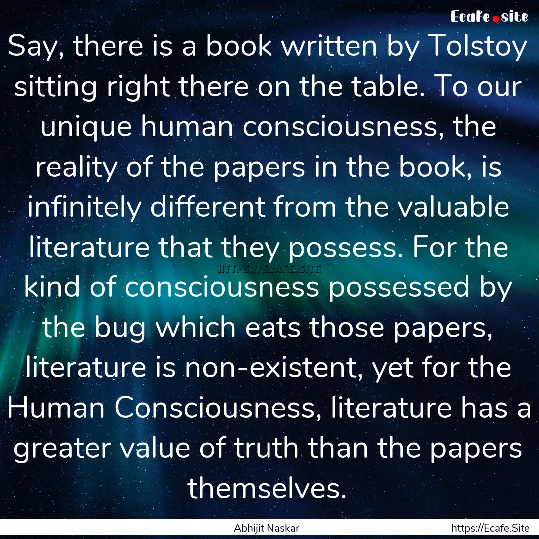 Say, there is a book written by Tolstoy sitting.... : Quote by Abhijit Naskar