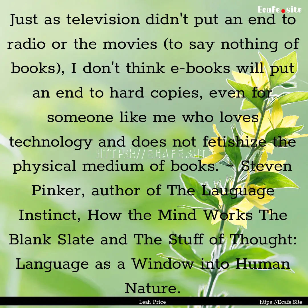 Just as television didn't put an end to radio.... : Quote by Leah Price