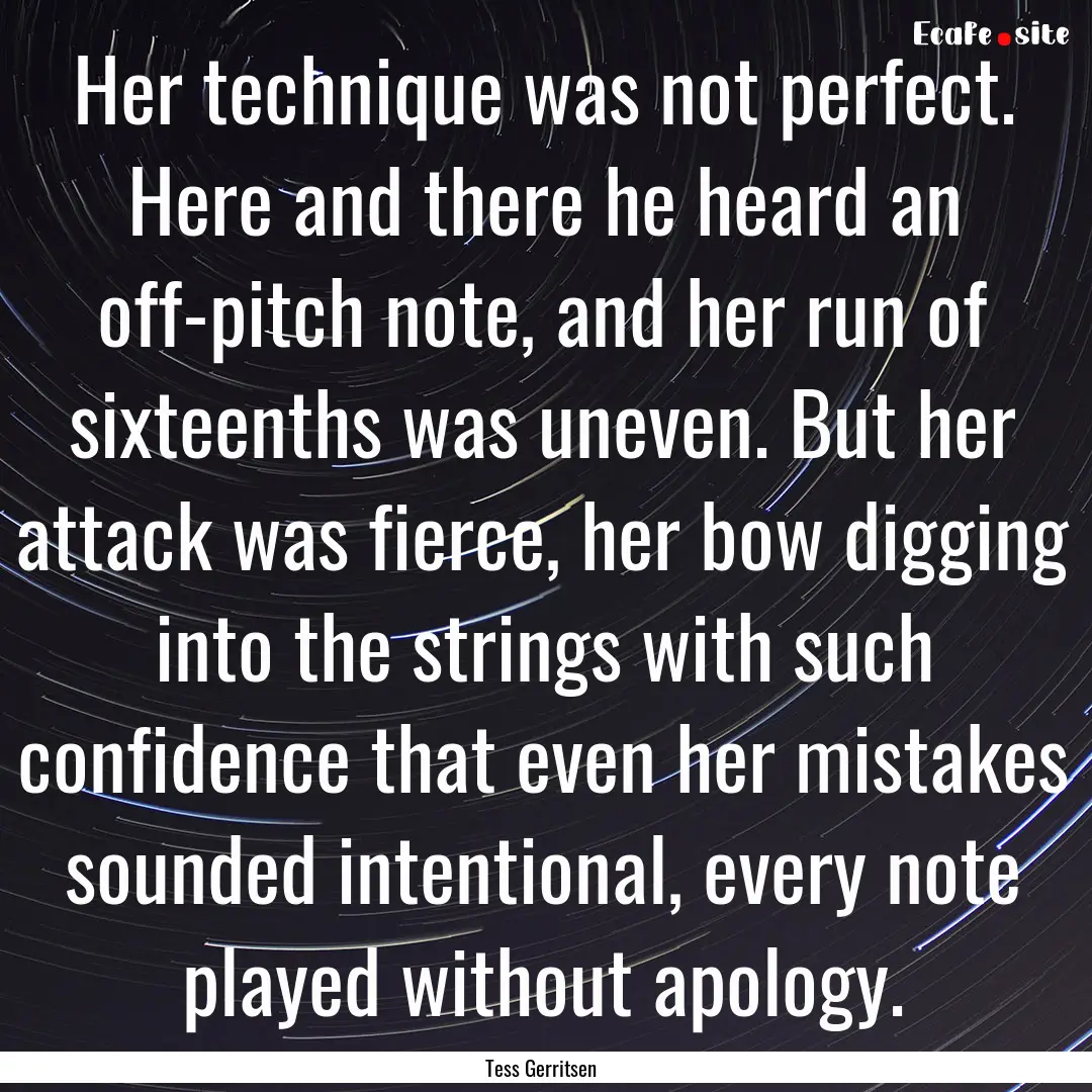 Her technique was not perfect. Here and there.... : Quote by Tess Gerritsen