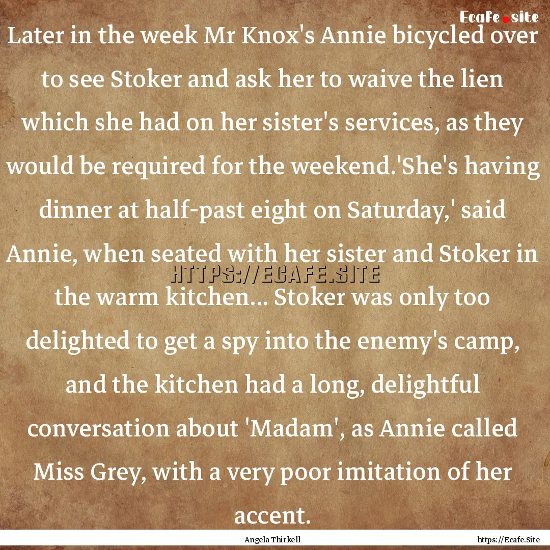 Later in the week Mr Knox's Annie bicycled.... : Quote by Angela Thirkell