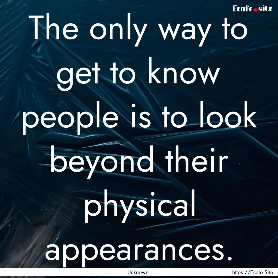 The only way to get to know people is to.... : Quote by Unknown