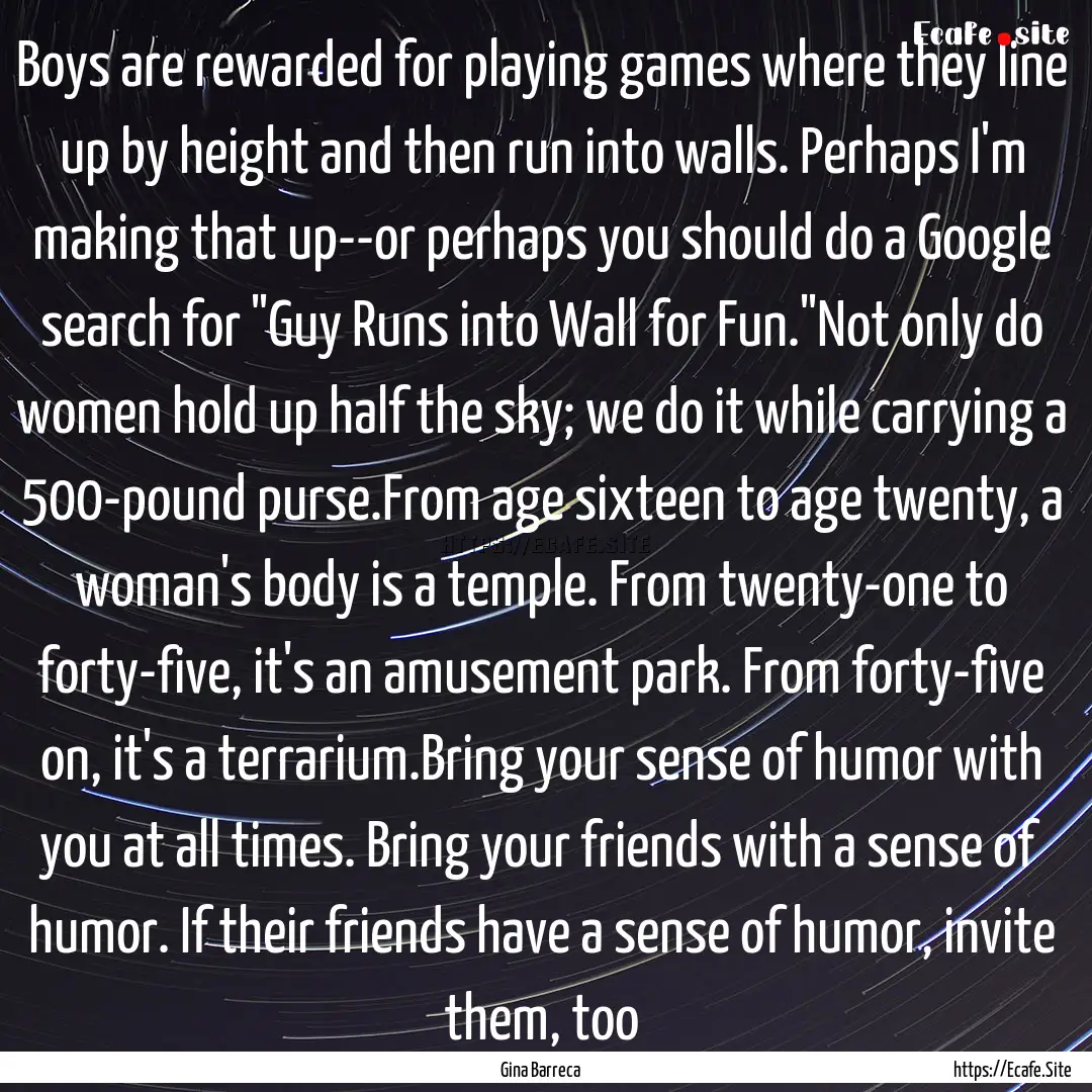 Boys are rewarded for playing games where.... : Quote by Gina Barreca