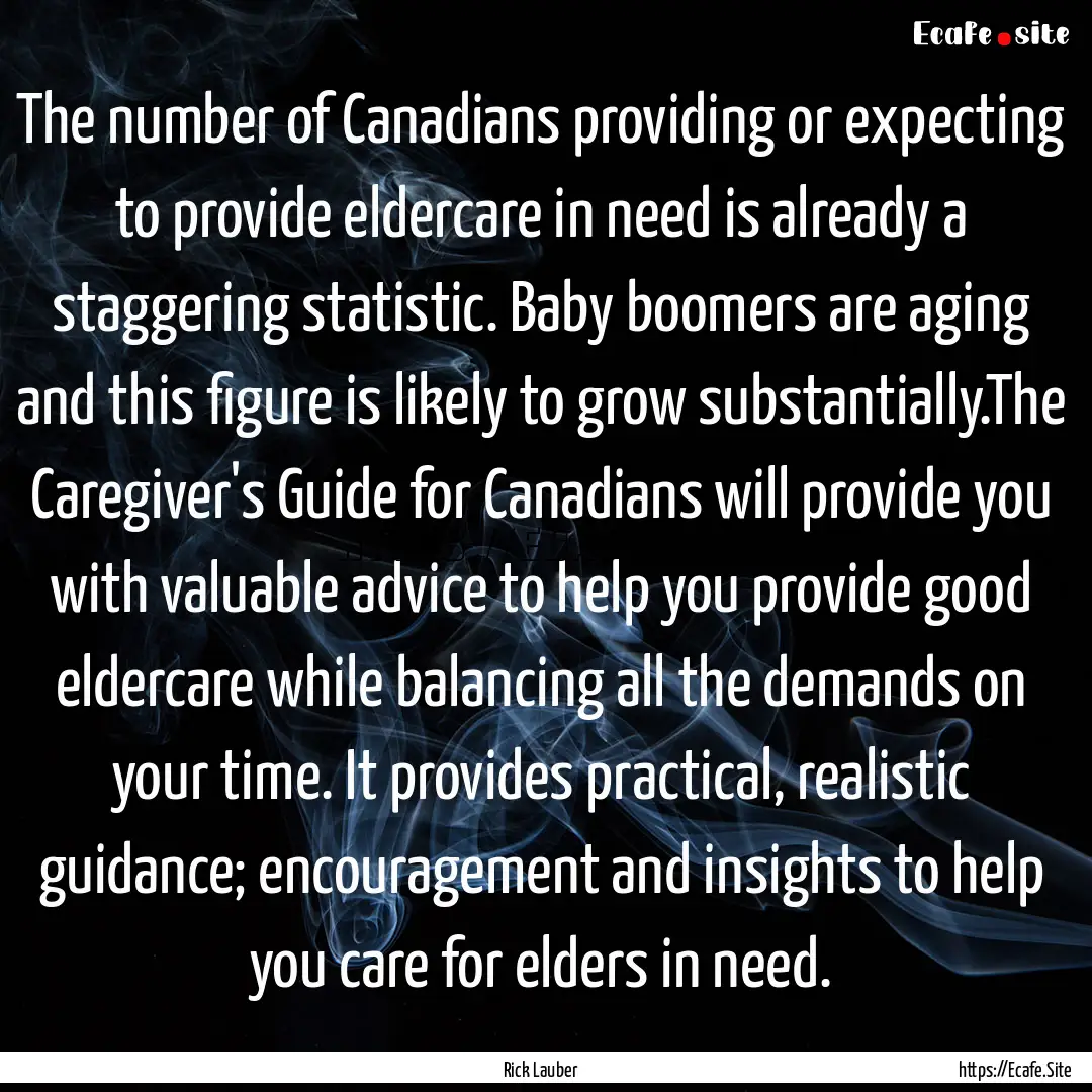 The number of Canadians providing or expecting.... : Quote by Rick Lauber