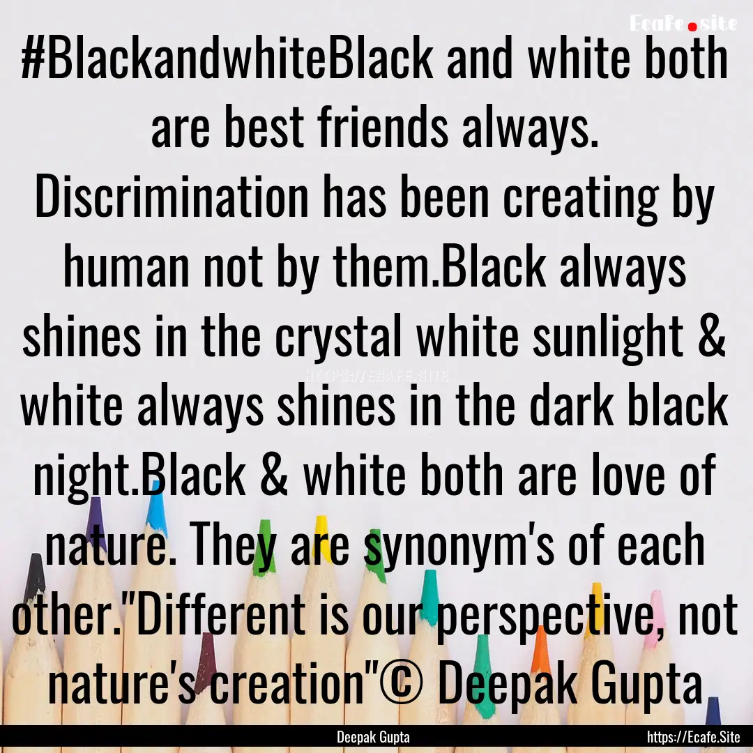 #BlackandwhiteBlack and white both are best.... : Quote by Deepak Gupta