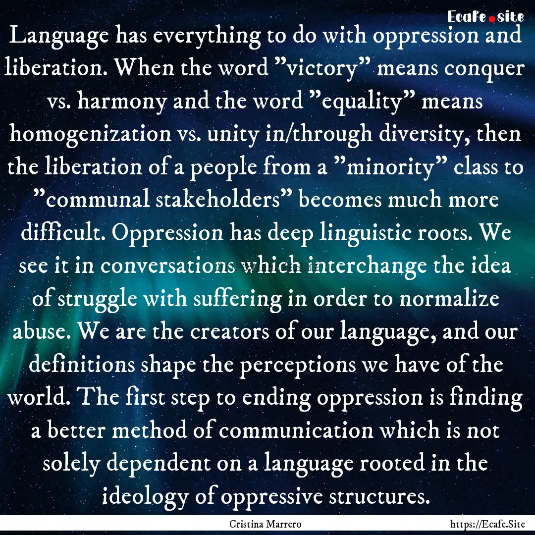 Language has everything to do with oppression.... : Quote by Cristina Marrero