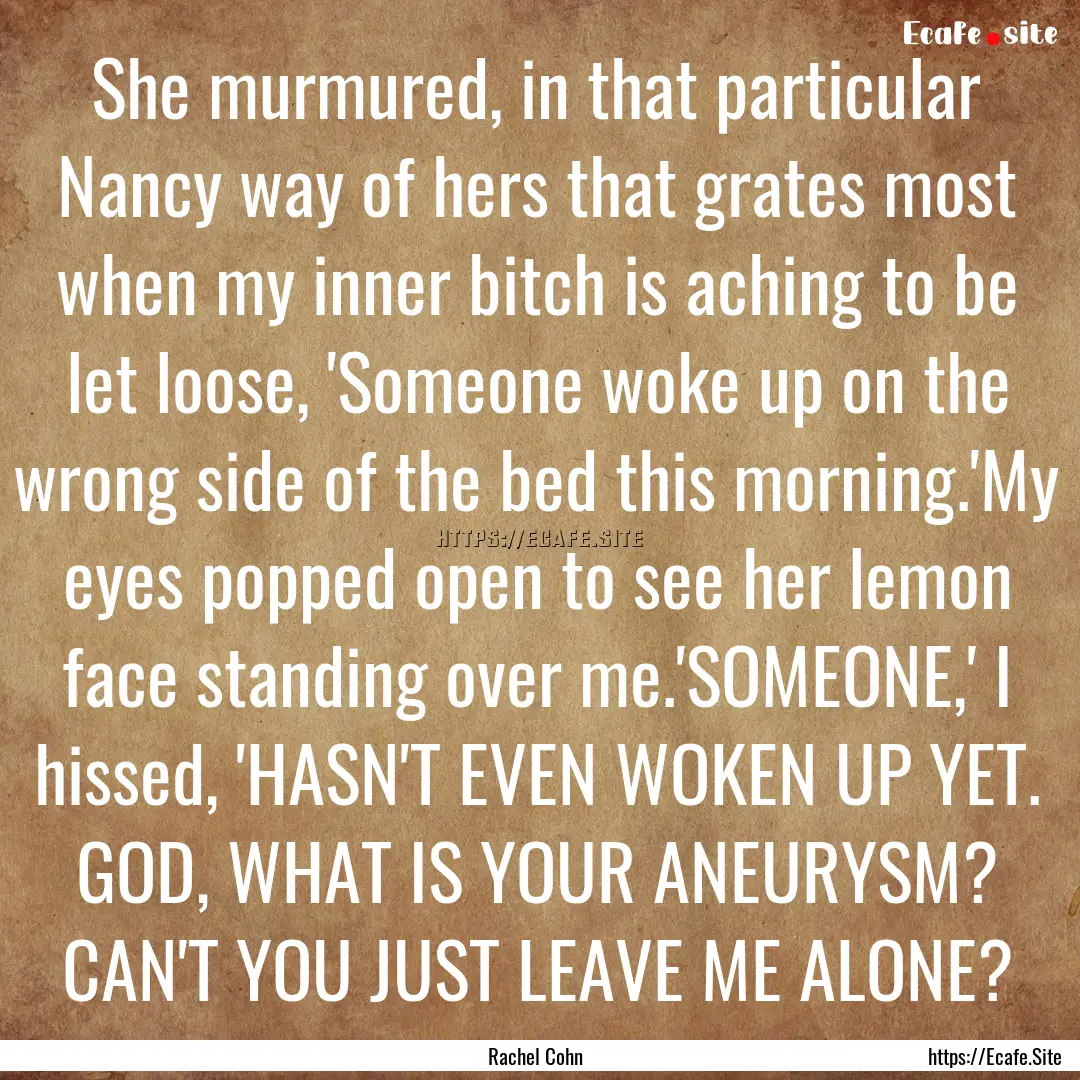 She murmured, in that particular Nancy way.... : Quote by Rachel Cohn