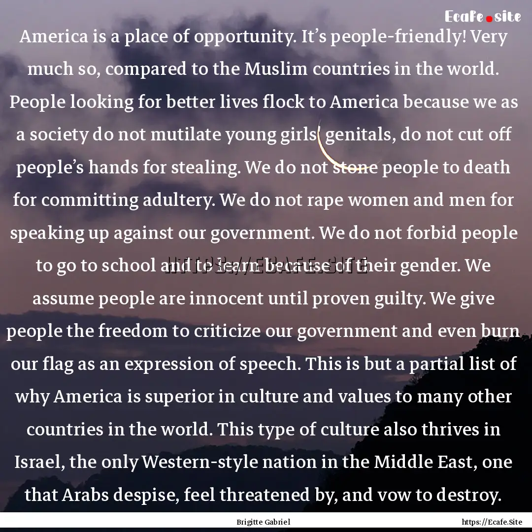 America is a place of opportunity. It’s.... : Quote by Brigitte Gabriel