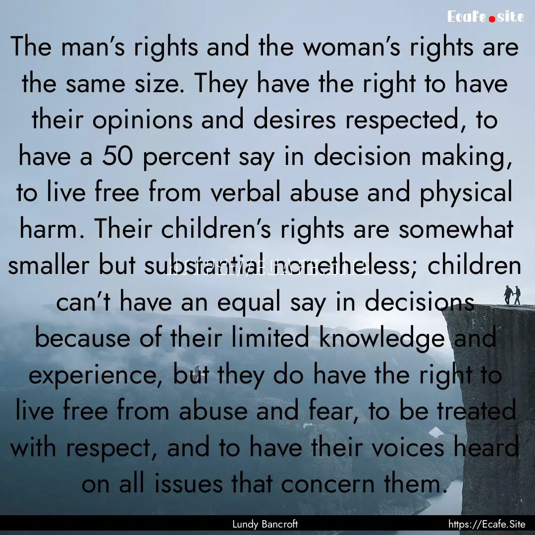 The man’s rights and the woman’s rights.... : Quote by Lundy Bancroft