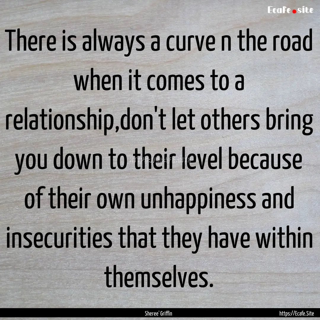 There is always a curve n the road when it.... : Quote by Sheree' Griffin