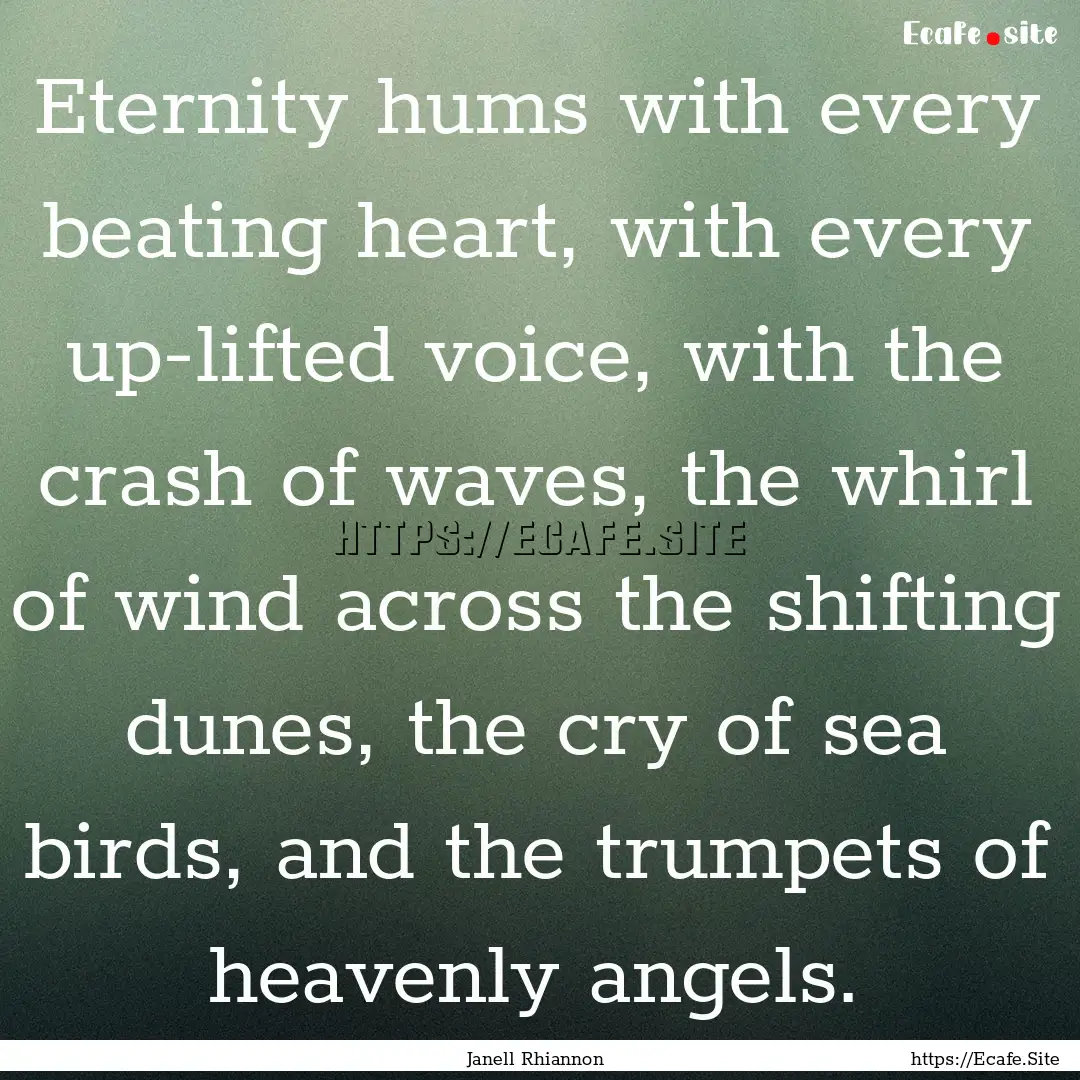 Eternity hums with every beating heart, with.... : Quote by Janell Rhiannon