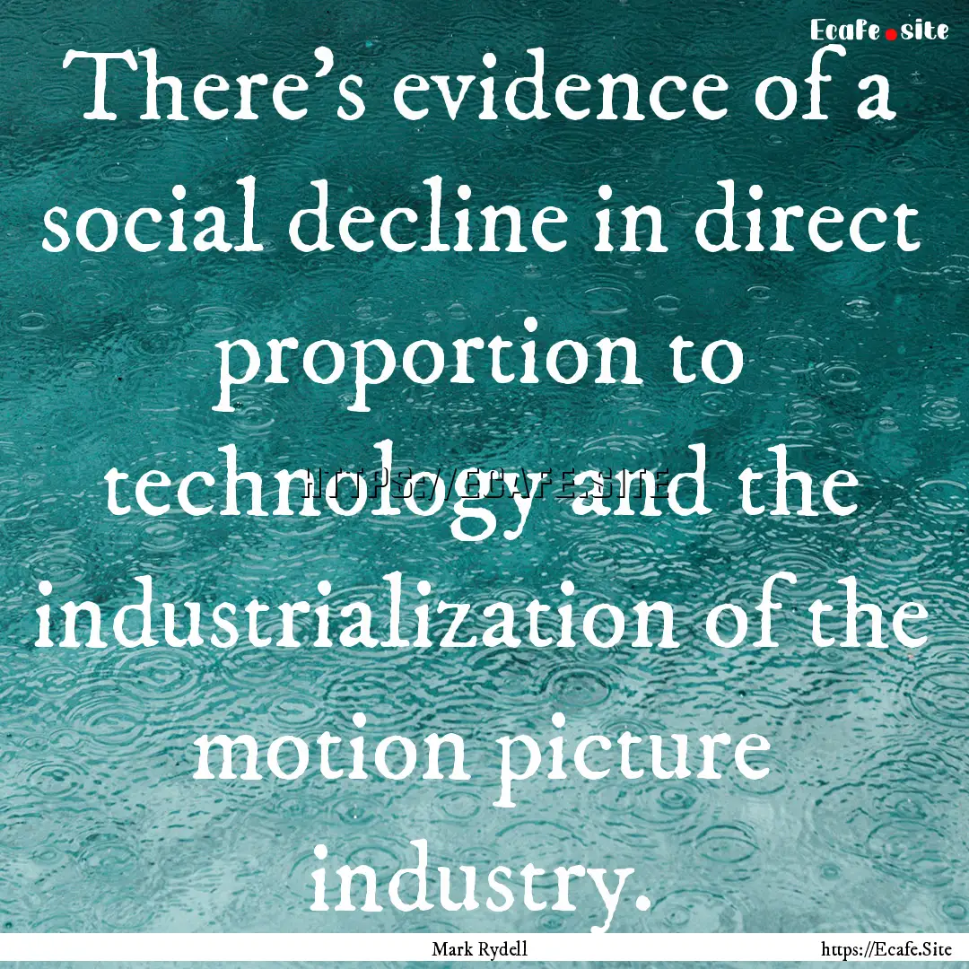 There's evidence of a social decline in direct.... : Quote by Mark Rydell