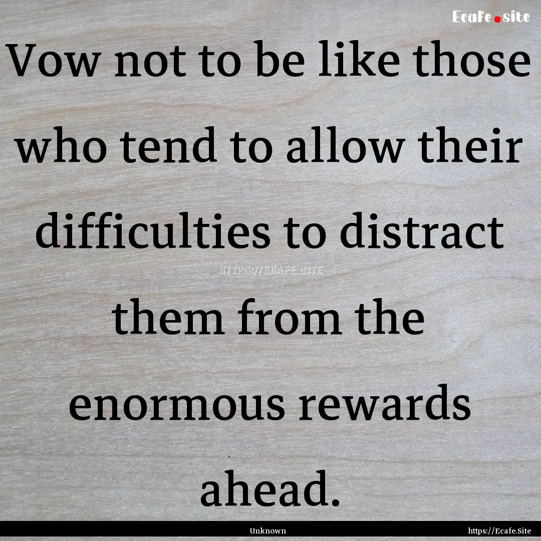 Vow not to be like those who tend to allow.... : Quote by Unknown