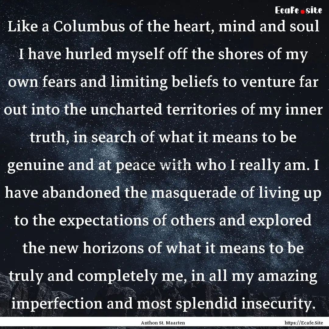 Like a Columbus of the heart, mind and soul.... : Quote by Anthon St. Maarten