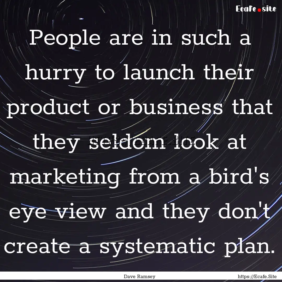 People are in such a hurry to launch their.... : Quote by Dave Ramsey