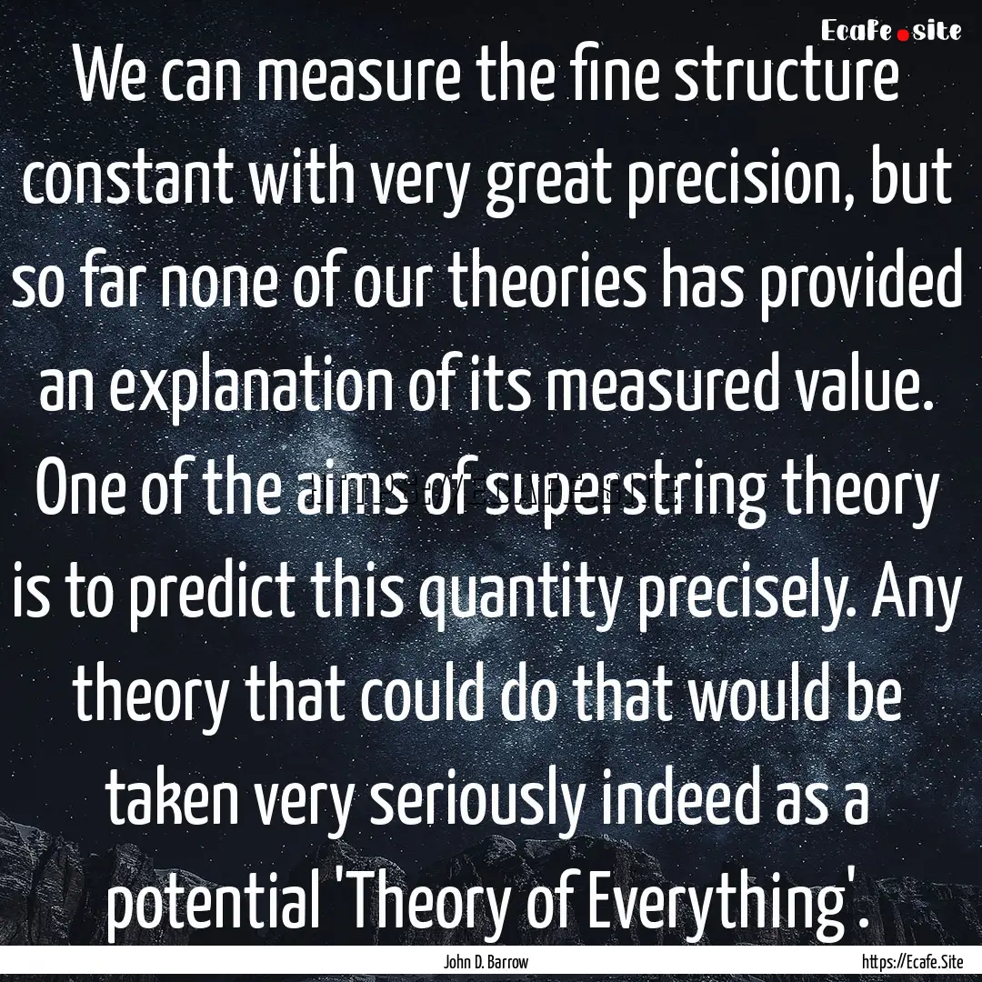 We can measure the fine structure constant.... : Quote by John D. Barrow