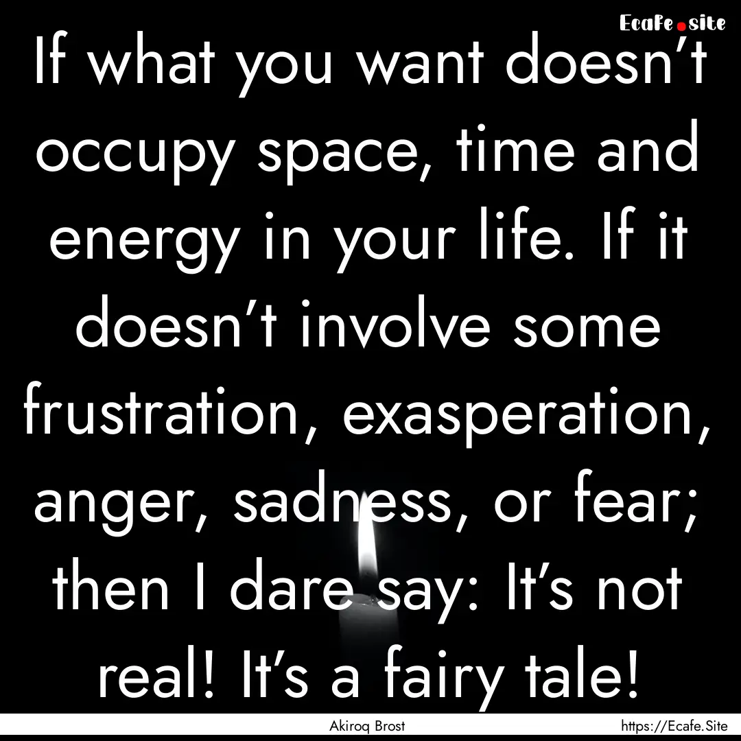 If what you want doesn’t occupy space,.... : Quote by Akiroq Brost