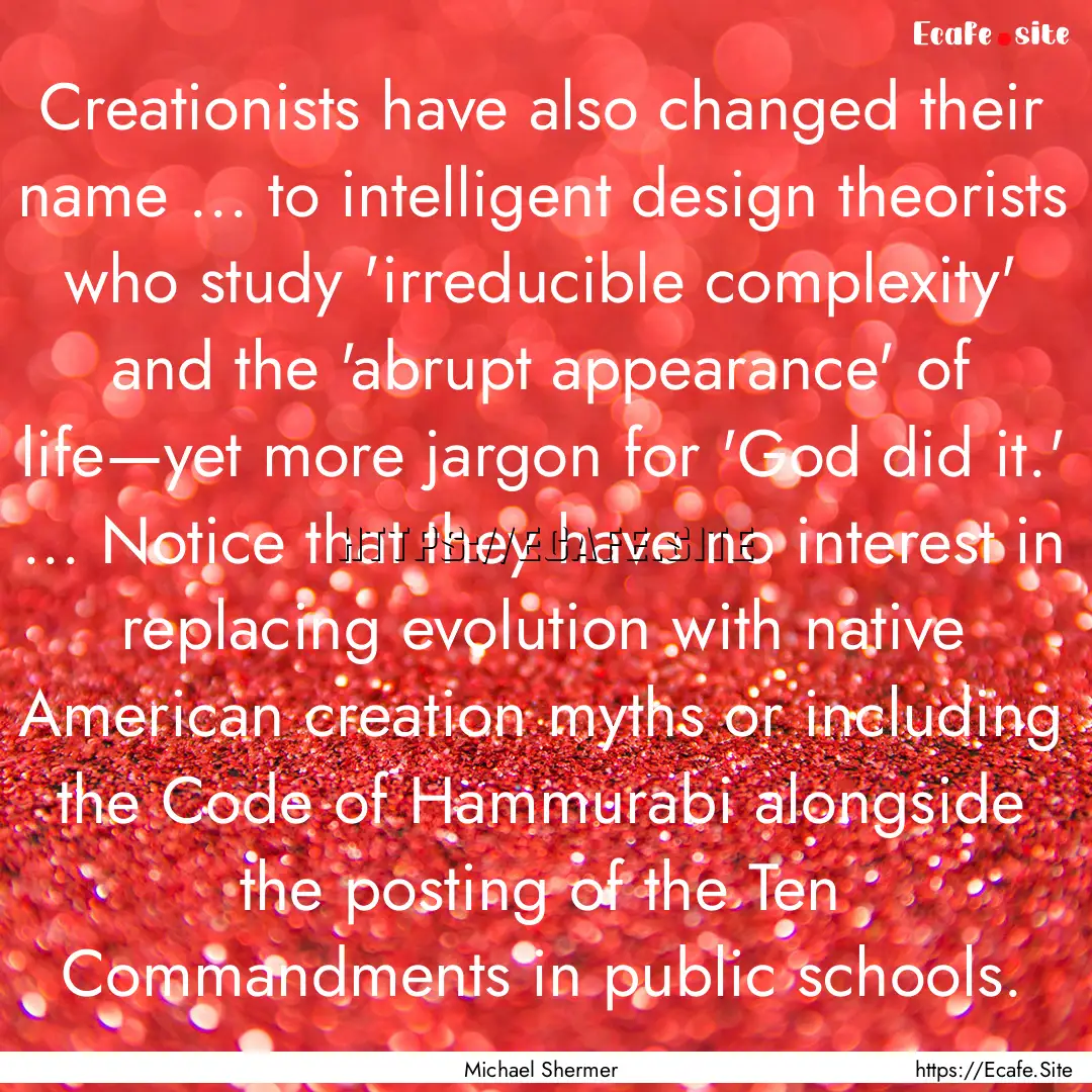 Creationists have also changed their name.... : Quote by Michael Shermer