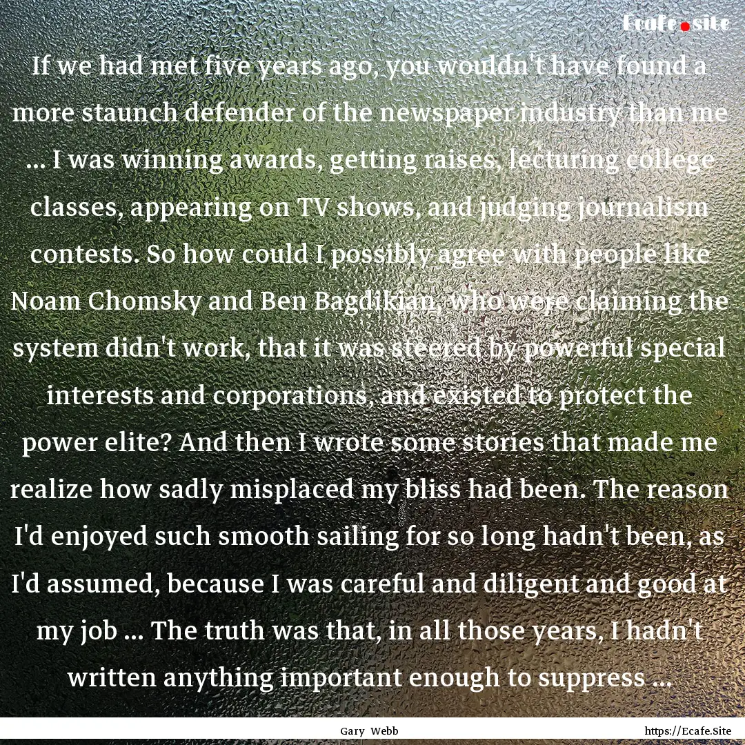 If we had met five years ago, you wouldn't.... : Quote by Gary Webb