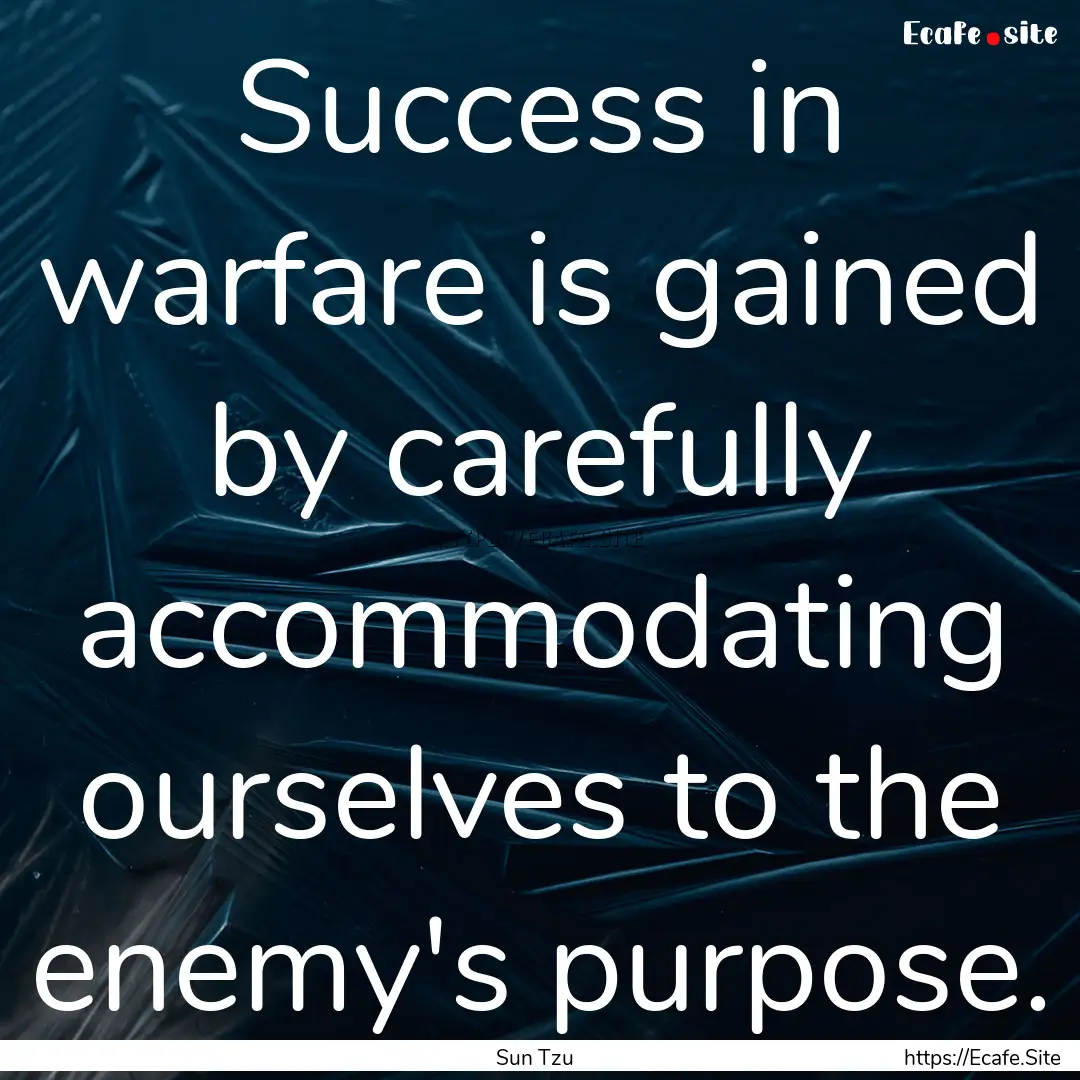 Success in warfare is gained by carefully.... : Quote by Sun Tzu