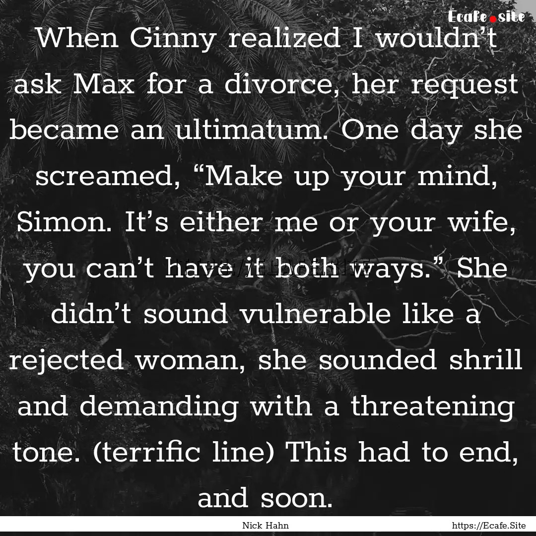 When Ginny realized I wouldn’t ask Max.... : Quote by Nick Hahn