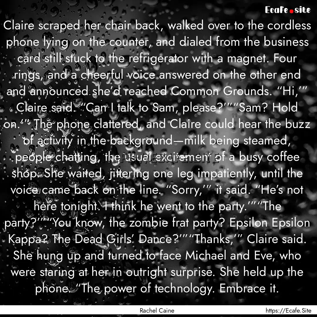 Claire scraped her chair back, walked over.... : Quote by Rachel Caine