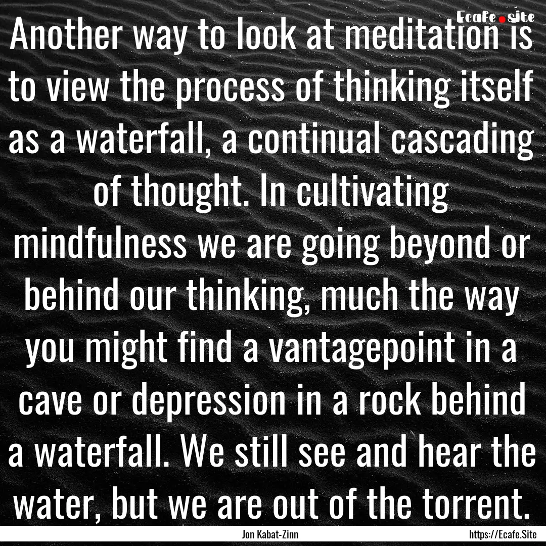 Another way to look at meditation is to view.... : Quote by Jon Kabat-Zinn