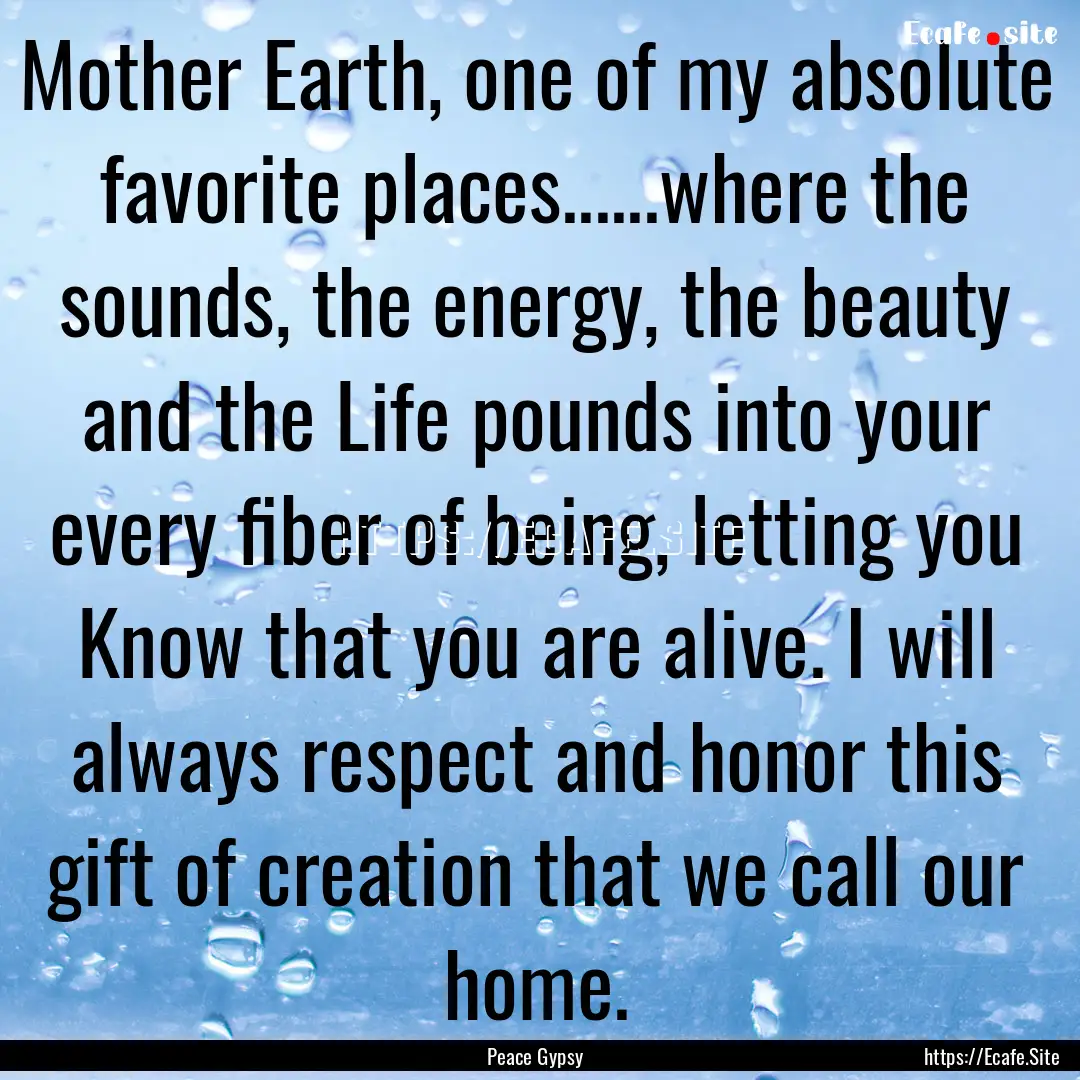 Mother Earth, one of my absolute favorite.... : Quote by Peace Gypsy