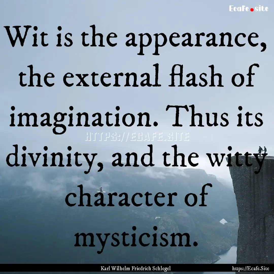 Wit is the appearance, the external flash.... : Quote by Karl Wilhelm Friedrich Schlegel