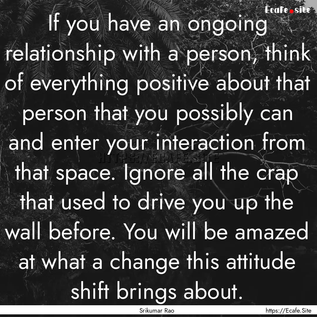 If you have an ongoing relationship with.... : Quote by Srikumar Rao