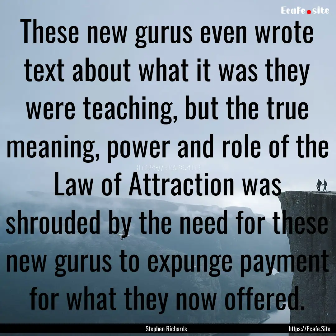 These new gurus even wrote text about what.... : Quote by Stephen Richards